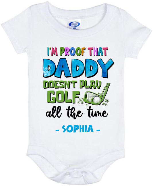Personalized Daddy Baby Onesie - Gift Idea For Father's Day - I'm Proof That Daddy Doesn't Play Golf All The Time