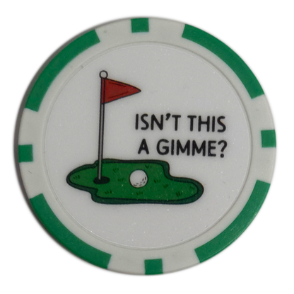 “Isn’t This a Gimme?” Golf Ball Marker Poker Chip