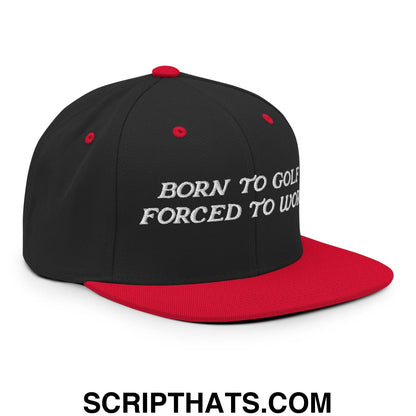 Born to Golf Forced to Work Embroidered Flat Bill Brim Snapback Hat