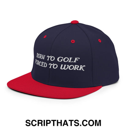 Born to Golf Forced to Work Embroidered Flat Bill Brim Snapback Hat