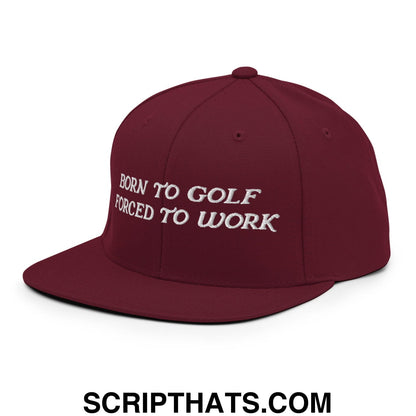 Born to Golf Forced to Work Embroidered Flat Bill Brim Snapback Hat
