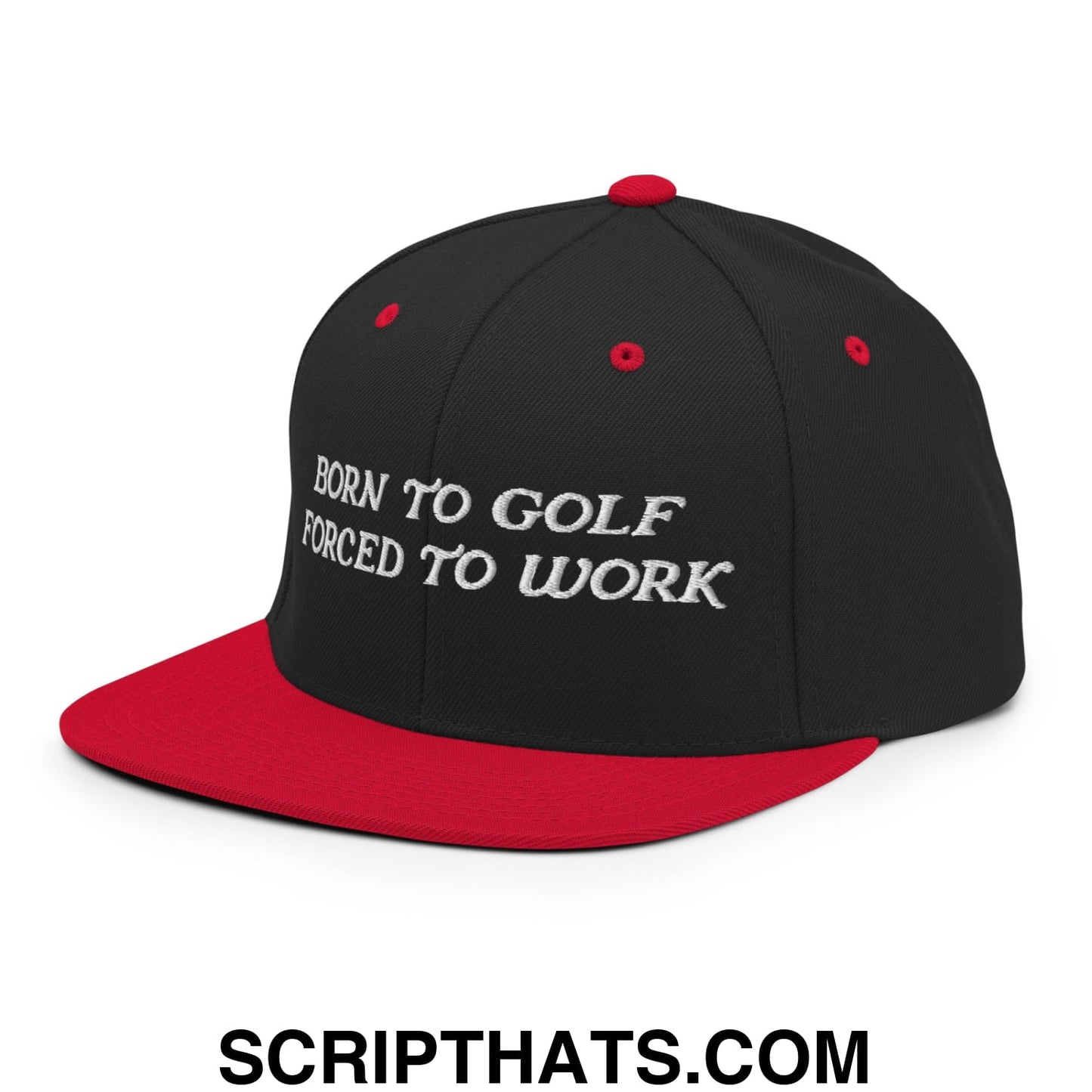 Born to Golf Forced to Work Embroidered Flat Bill Brim Snapback Hat