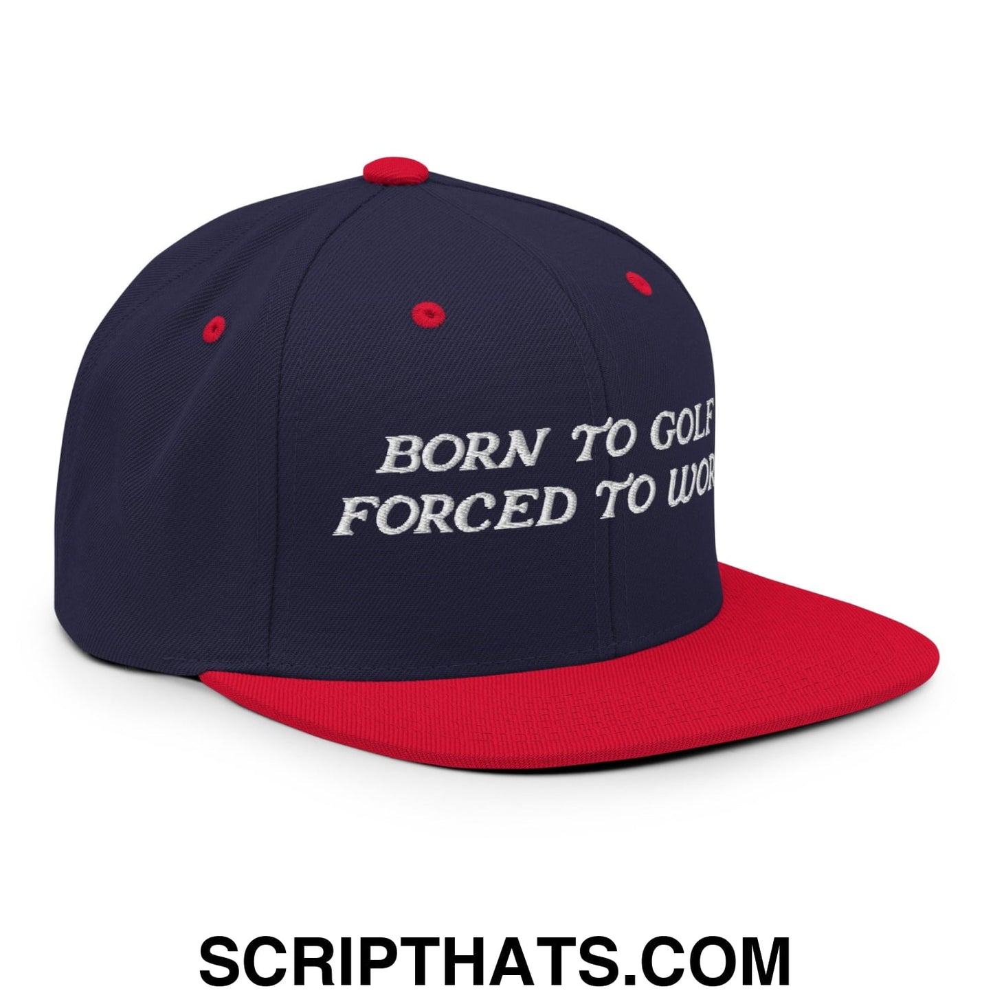 Born to Golf Forced to Work Embroidered Flat Bill Brim Snapback Hat