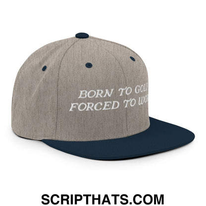 Born to Golf Forced to Work Embroidered Flat Bill Brim Snapback Hat