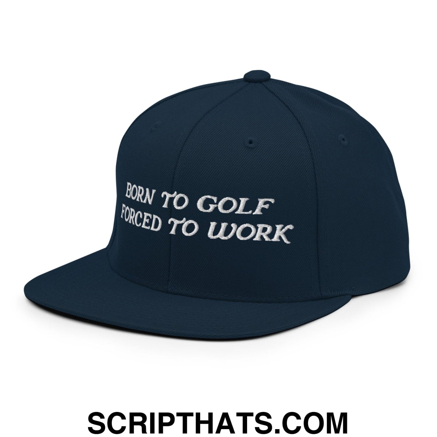 Born to Golf Forced to Work Embroidered Flat Bill Brim Snapback Hat