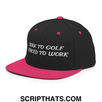 Born to Golf Forced to Work Embroidered Flat Bill Brim Snapback Hat
