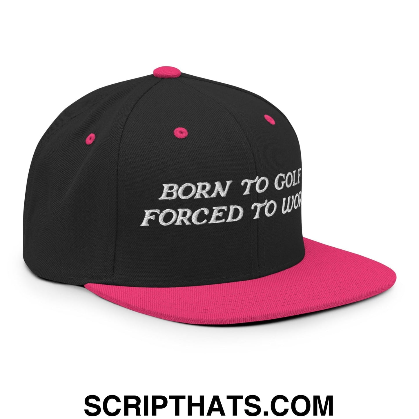 Born to Golf Forced to Work Embroidered Flat Bill Brim Snapback Hat