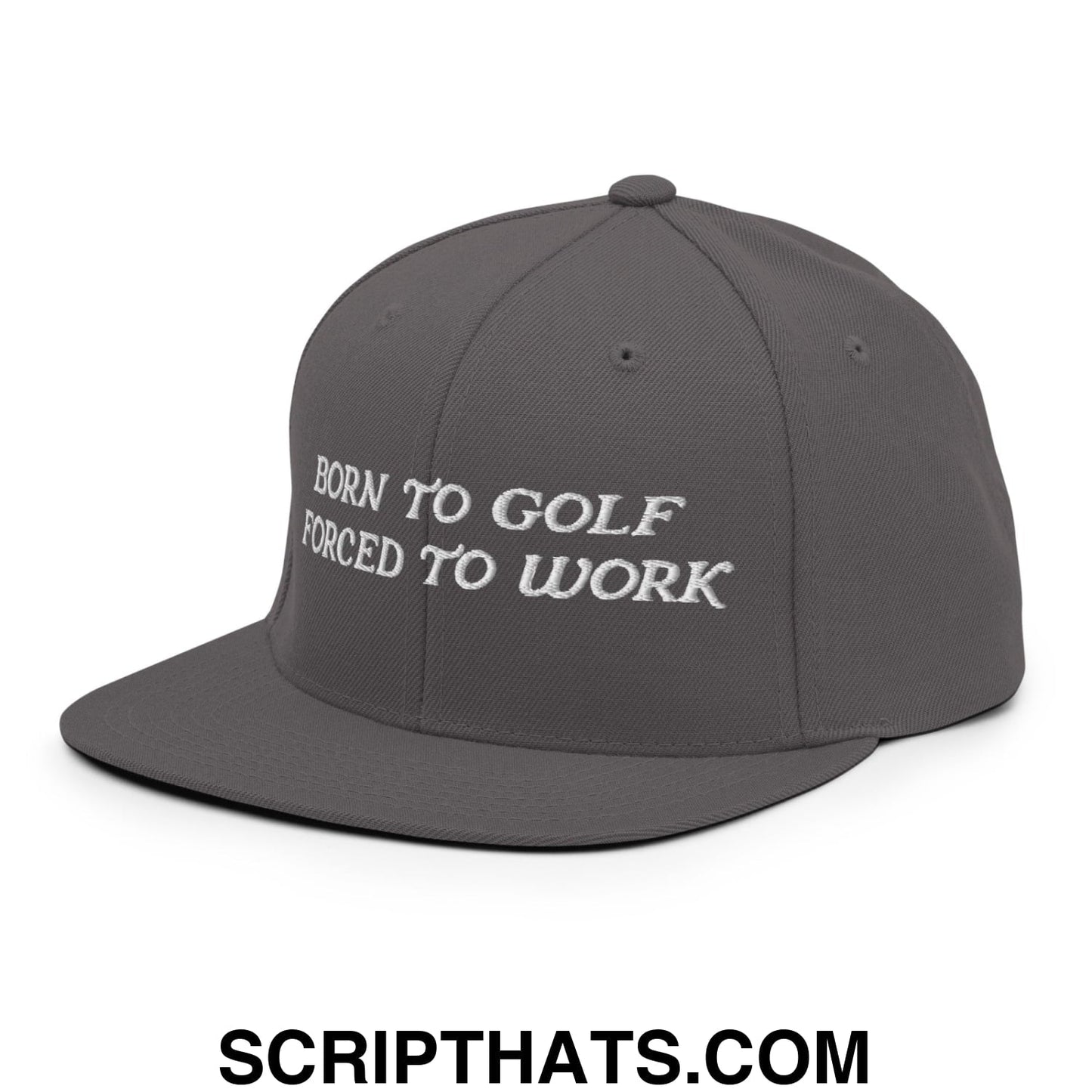 Born to Golf Forced to Work Embroidered Flat Bill Brim Snapback Hat