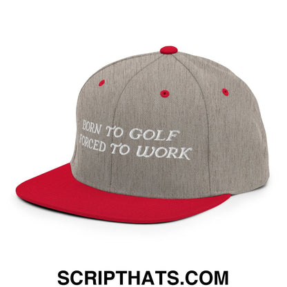 Born to Golf Forced to Work Embroidered Flat Bill Brim Snapback Hat
