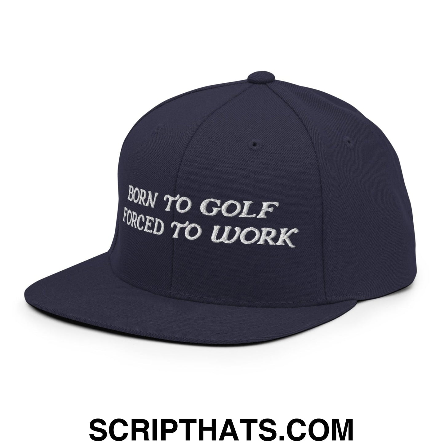 Born to Golf Forced to Work Embroidered Flat Bill Brim Snapback Hat
