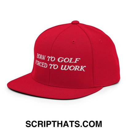 Born to Golf Forced to Work Embroidered Flat Bill Brim Snapback Hat
