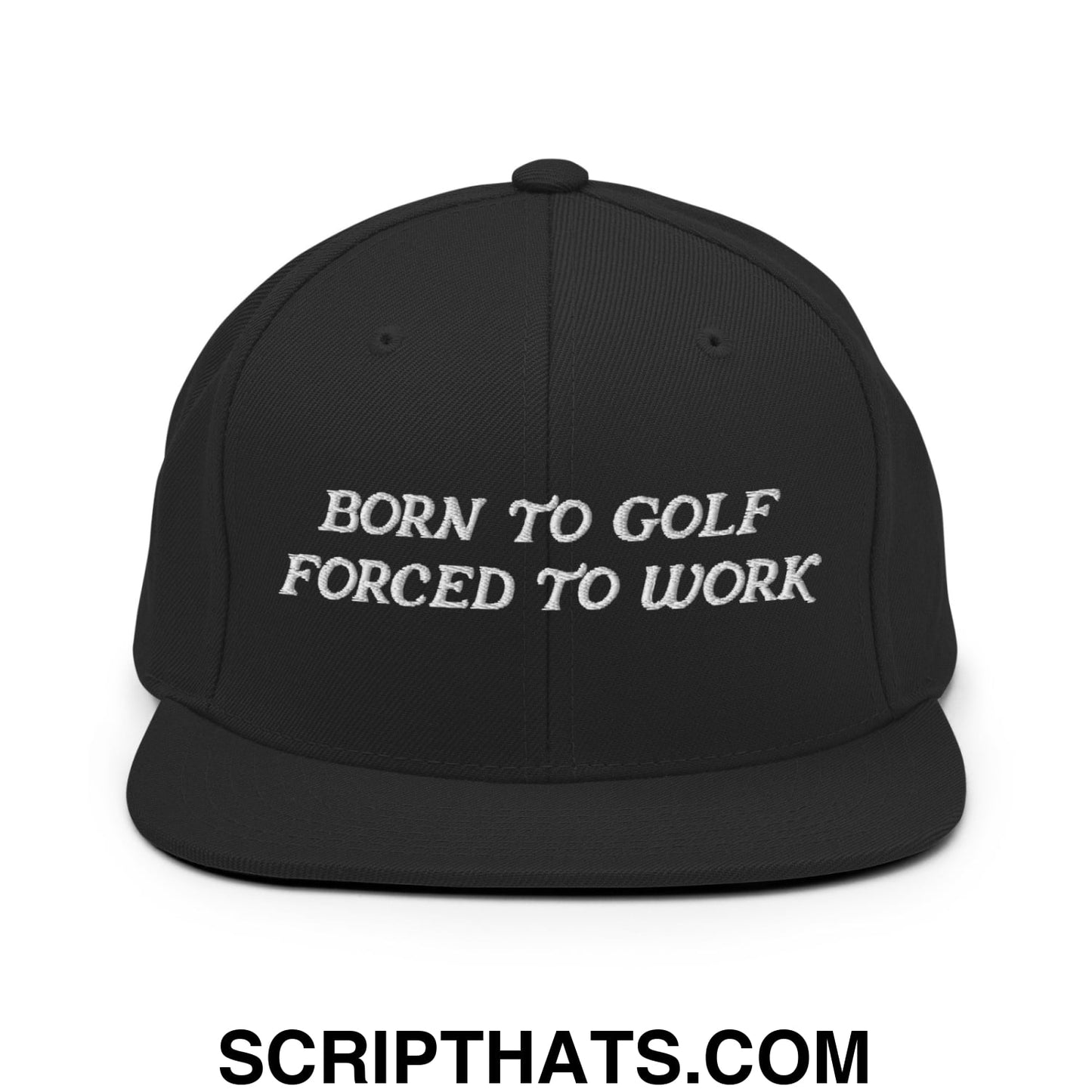 Born to Golf Forced to Work Embroidered Flat Bill Brim Snapback Hat