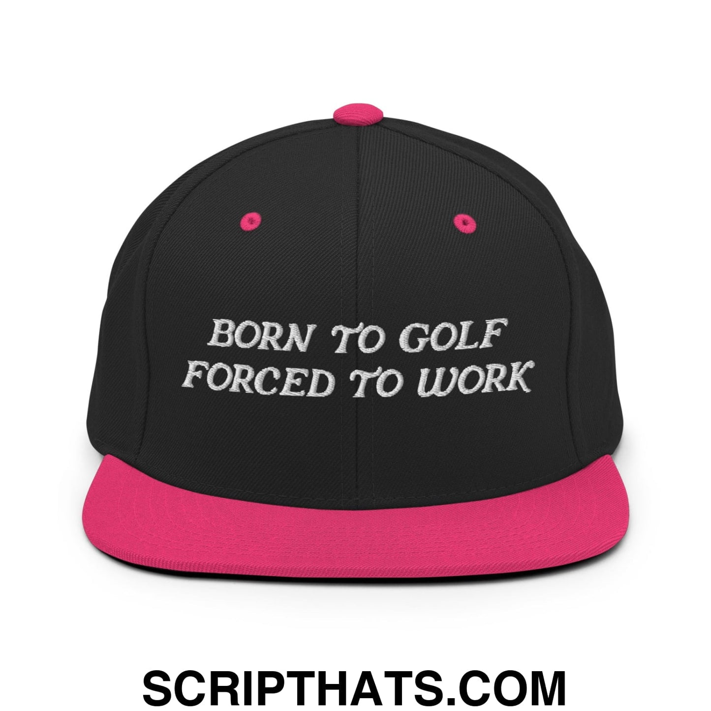 Born to Golf Forced to Work Embroidered Flat Bill Brim Snapback Hat