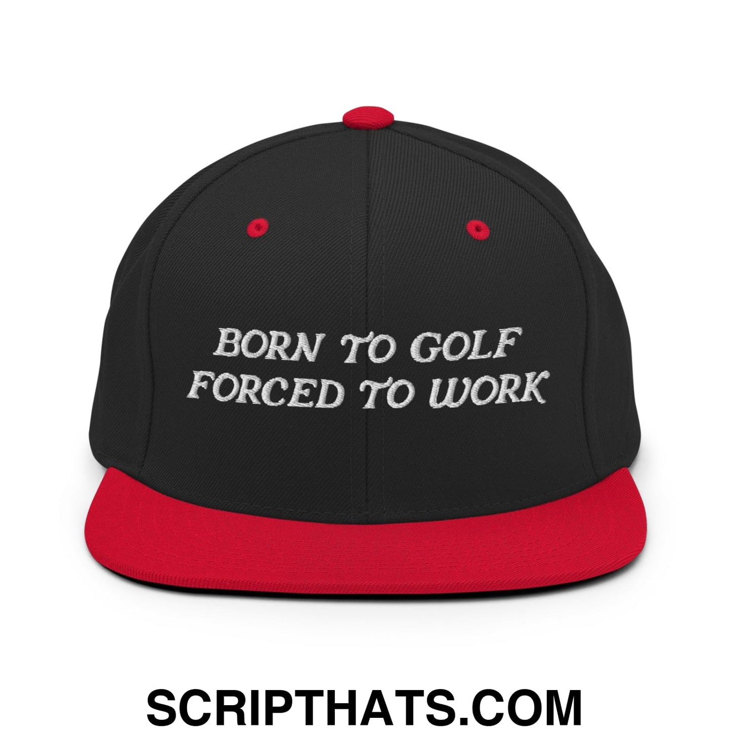 Born to Golf Forced to Work Embroidered Flat Bill Brim Snapback Hat