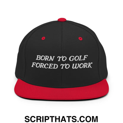 Born to Golf Forced to Work Embroidered Flat Bill Brim Snapback Hat