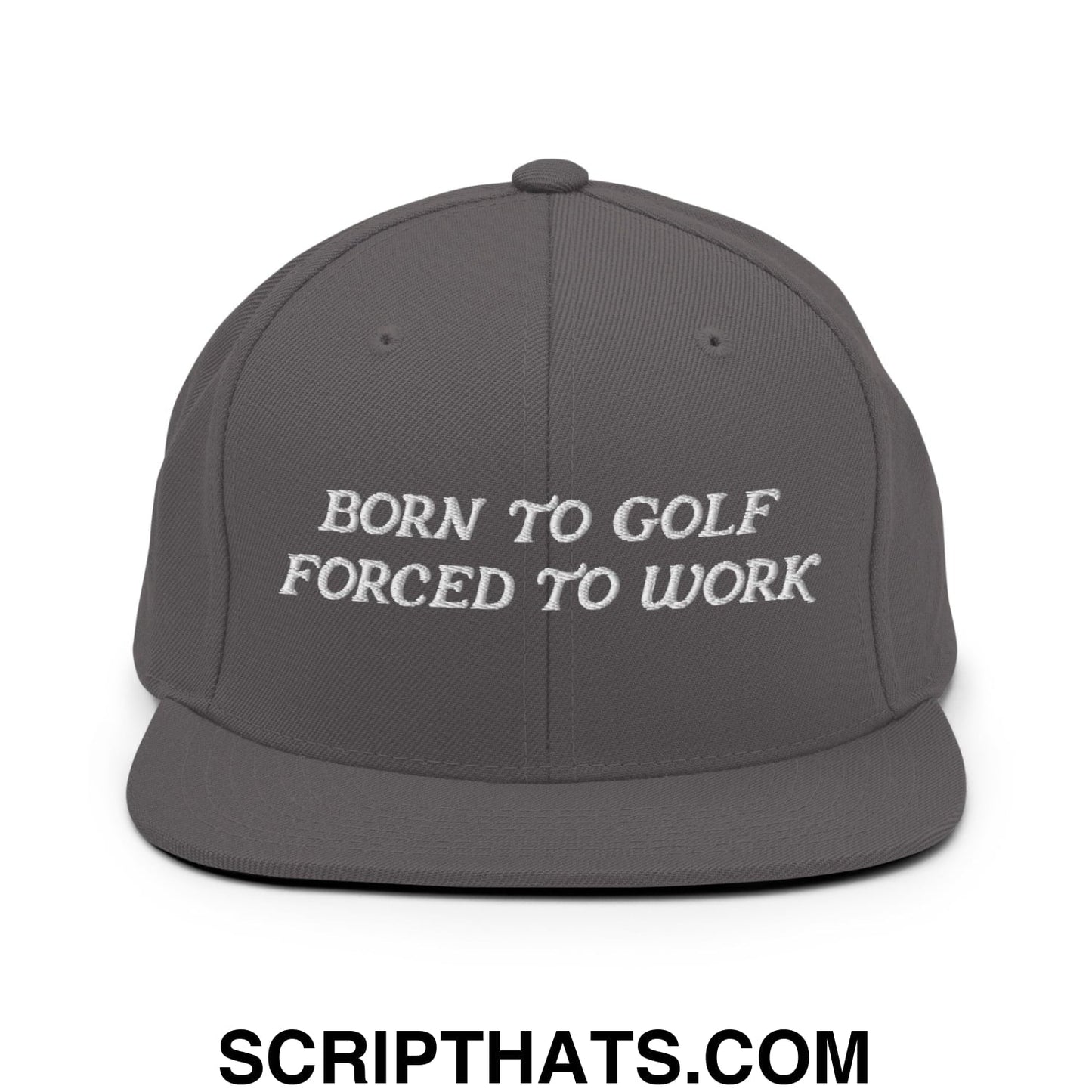 Born to Golf Forced to Work Embroidered Flat Bill Brim Snapback Hat