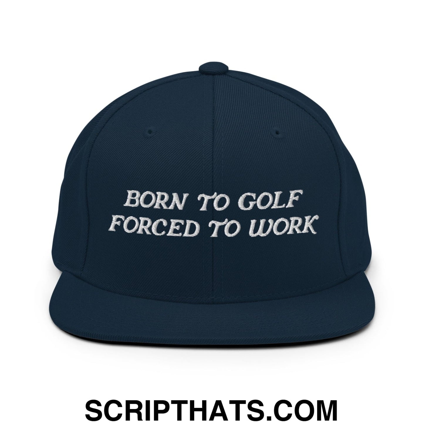 Born to Golf Forced to Work Embroidered Flat Bill Brim Snapback Hat