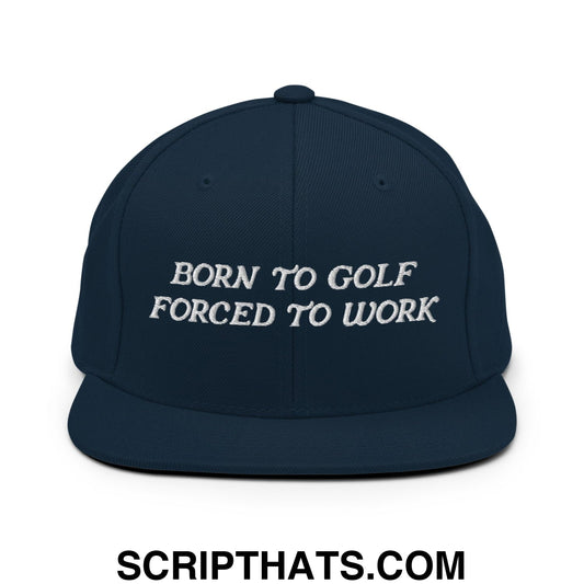 Born to Golf Forced to Work Embroidered Flat Bill Brim Snapback Hat