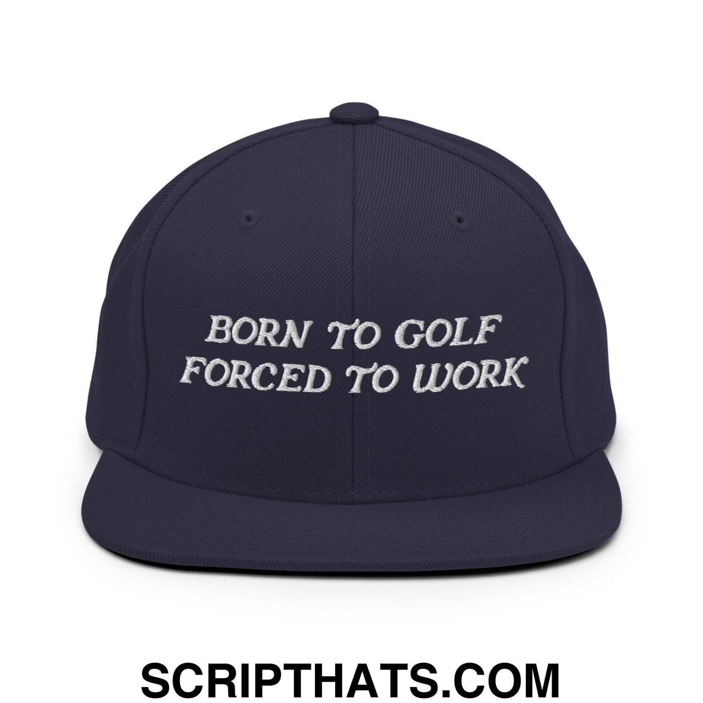 Born to Golf Forced to Work Embroidered Flat Bill Brim Snapback Hat