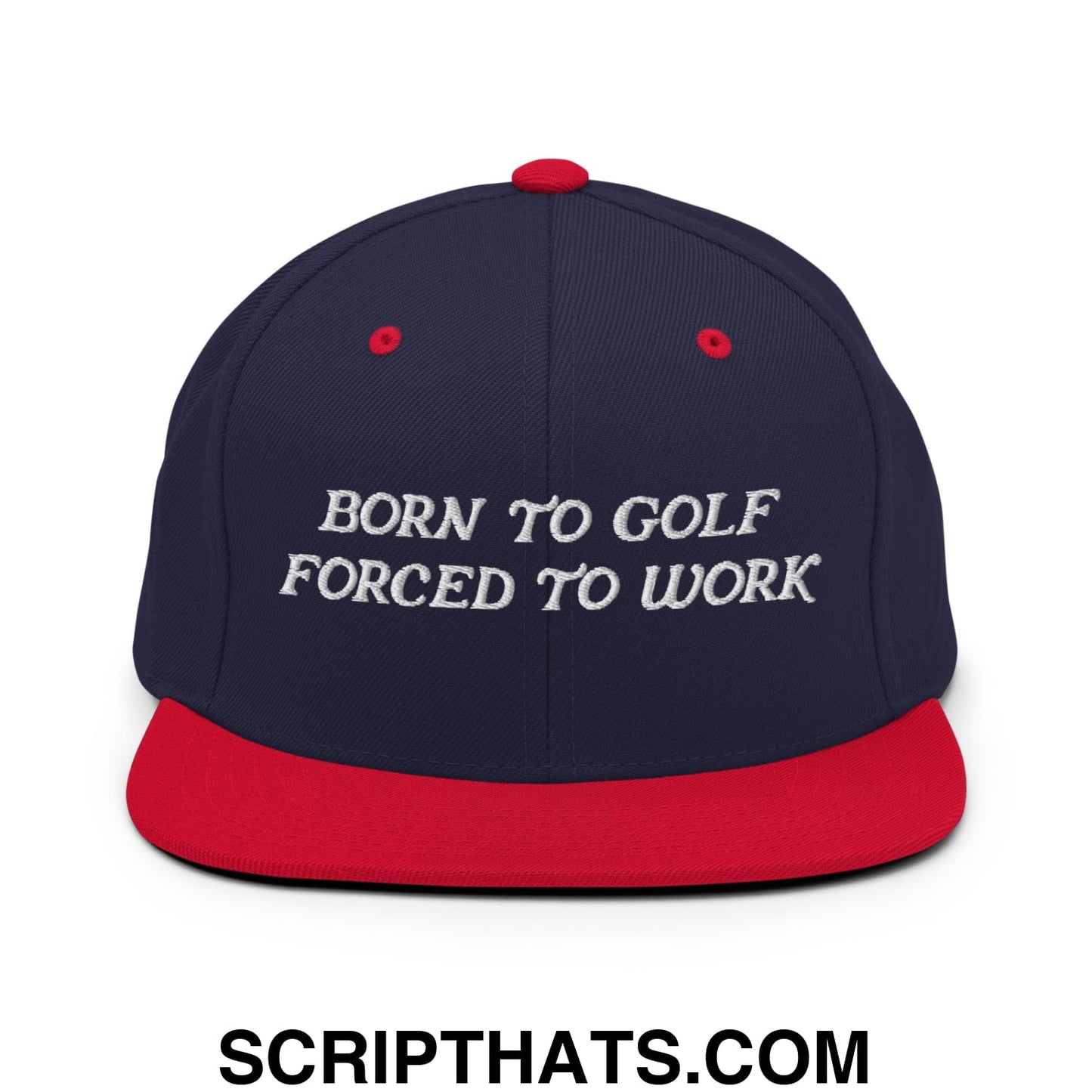 Born to Golf Forced to Work Embroidered Flat Bill Brim Snapback Hat