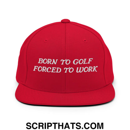 Born to Golf Forced to Work Embroidered Flat Bill Brim Snapback Hat