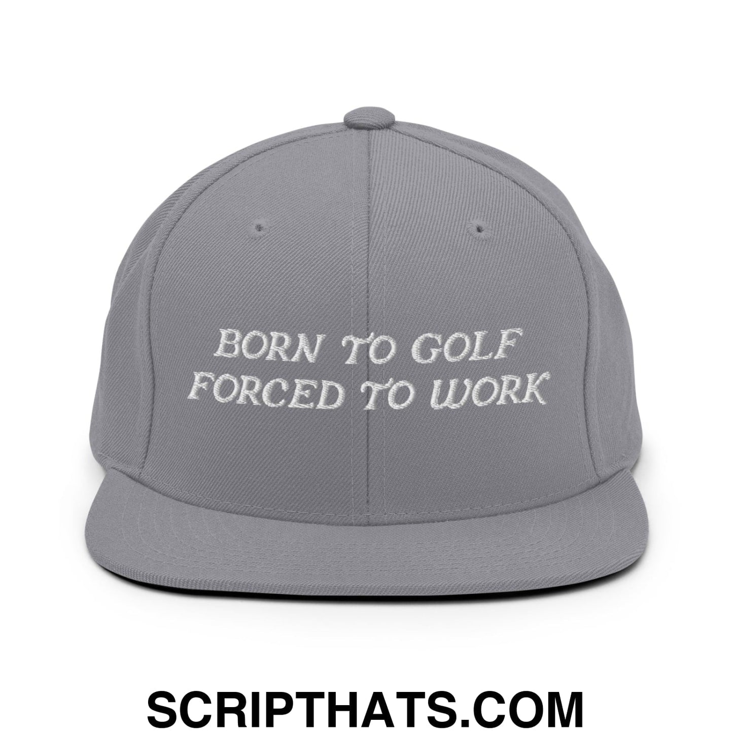 Born to Golf Forced to Work Embroidered Flat Bill Brim Snapback Hat