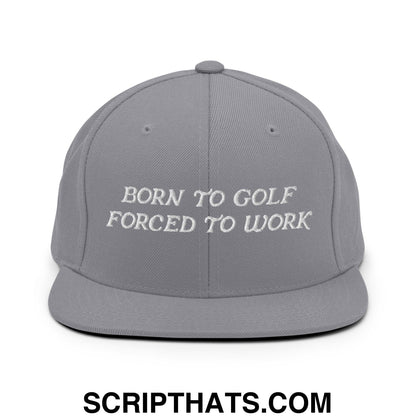 Born to Golf Forced to Work Embroidered Flat Bill Brim Snapback Hat