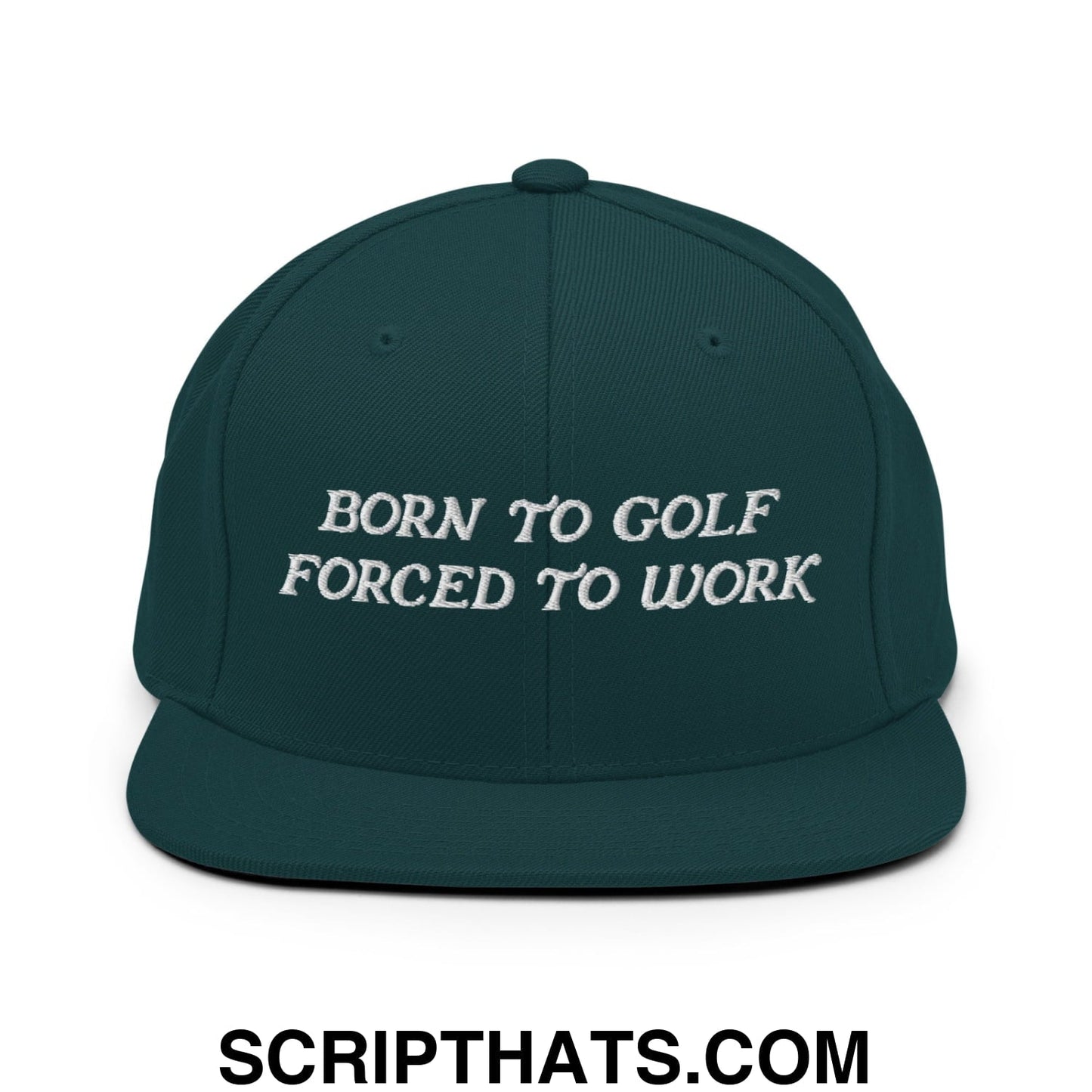 Born to Golf Forced to Work Embroidered Flat Bill Brim Snapback Hat
