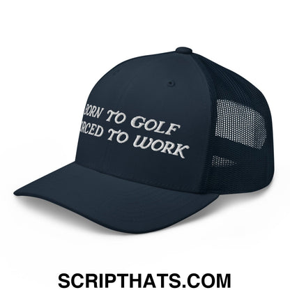 Born to Golf Forced to Work Embroidered Mesh Trucker Hat