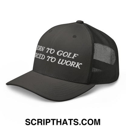 Born to Golf Forced to Work Embroidered Mesh Trucker Hat