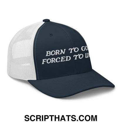 Born to Golf Forced to Work Embroidered Mesh Trucker Hat