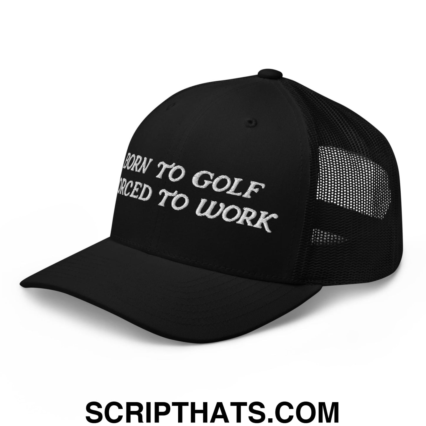Born to Golf Forced to Work Embroidered Mesh Trucker Hat
