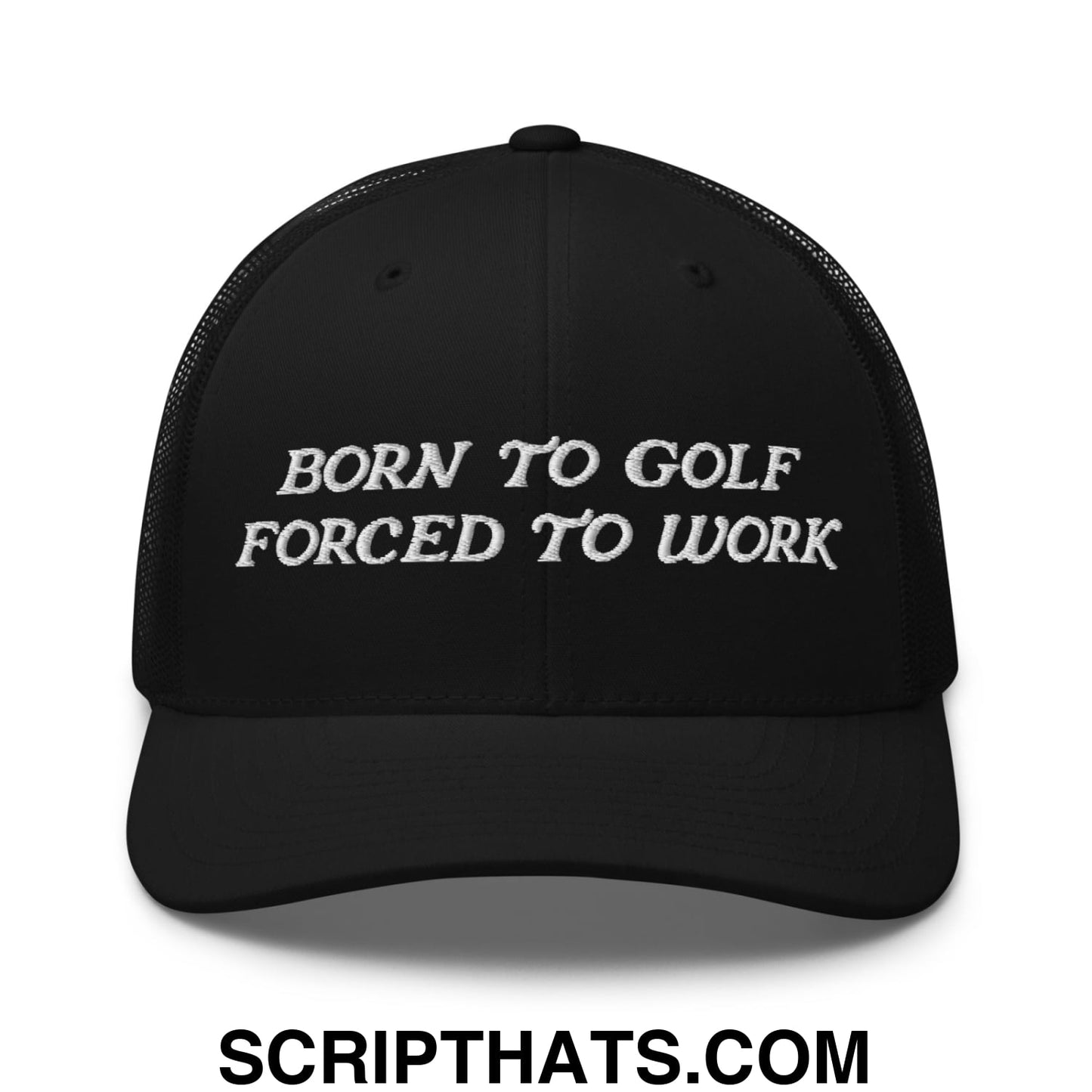 Born to Golf Forced to Work Embroidered Mesh Trucker Hat