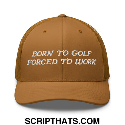 Born to Golf Forced to Work Embroidered Mesh Trucker Hat