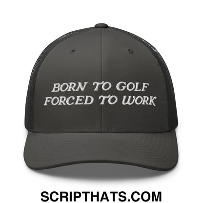 Born to Golf Forced to Work Embroidered Mesh Trucker Hat