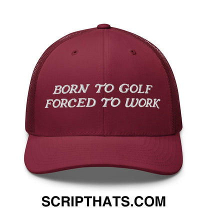 Born to Golf Forced to Work Embroidered Mesh Trucker Hat