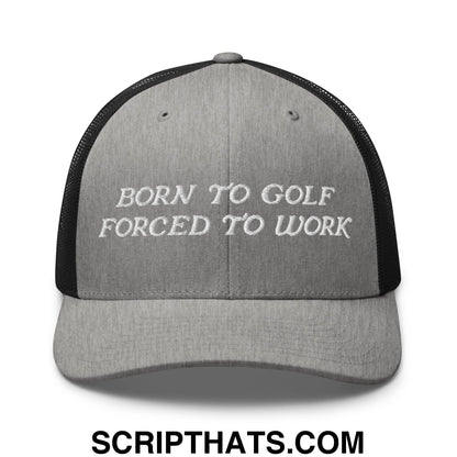 Born to Golf Forced to Work Embroidered Mesh Trucker Hat