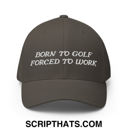 Born to Golf Forced to Work Embroidered Stretch Fit Golf Hat