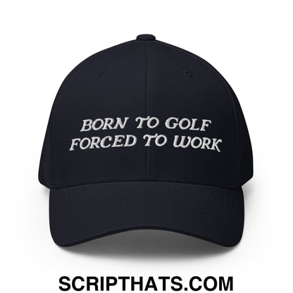 Born to Golf Forced to Work Embroidered Stretch Fit Golf Hat