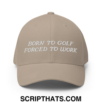 Born to Golf Forced to Work Embroidered Stretch Fit Golf Hat