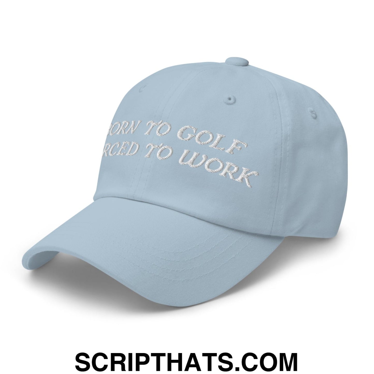 Born to Golf Forced to Work Embroidered Unstructured Golf Dad Hat