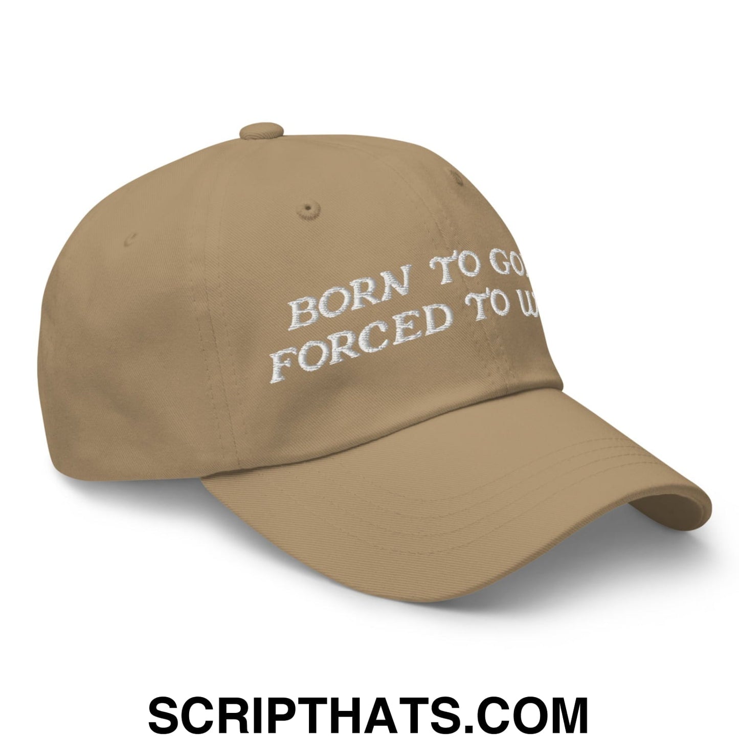 Born to Golf Forced to Work Embroidered Unstructured Golf Dad Hat