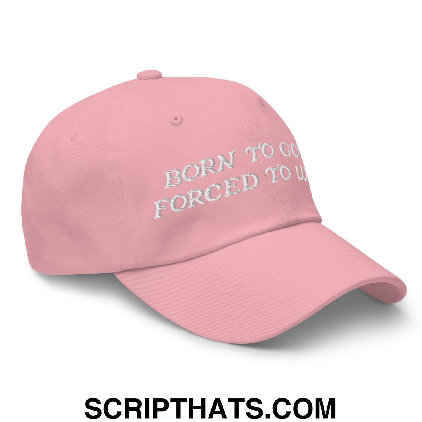 Born to Golf Forced to Work Embroidered Unstructured Golf Dad Hat