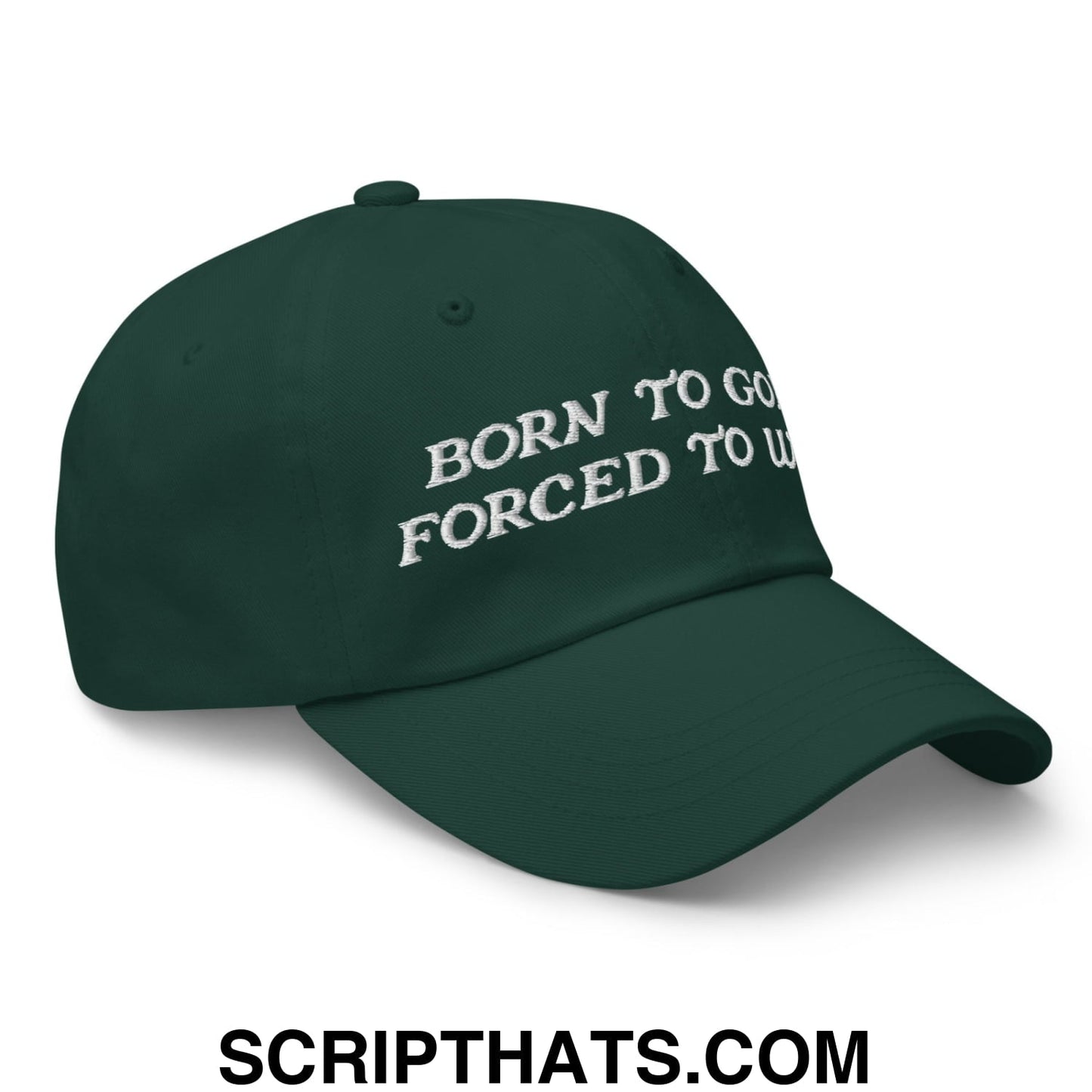 Born to Golf Forced to Work Embroidered Unstructured Golf Dad Hat