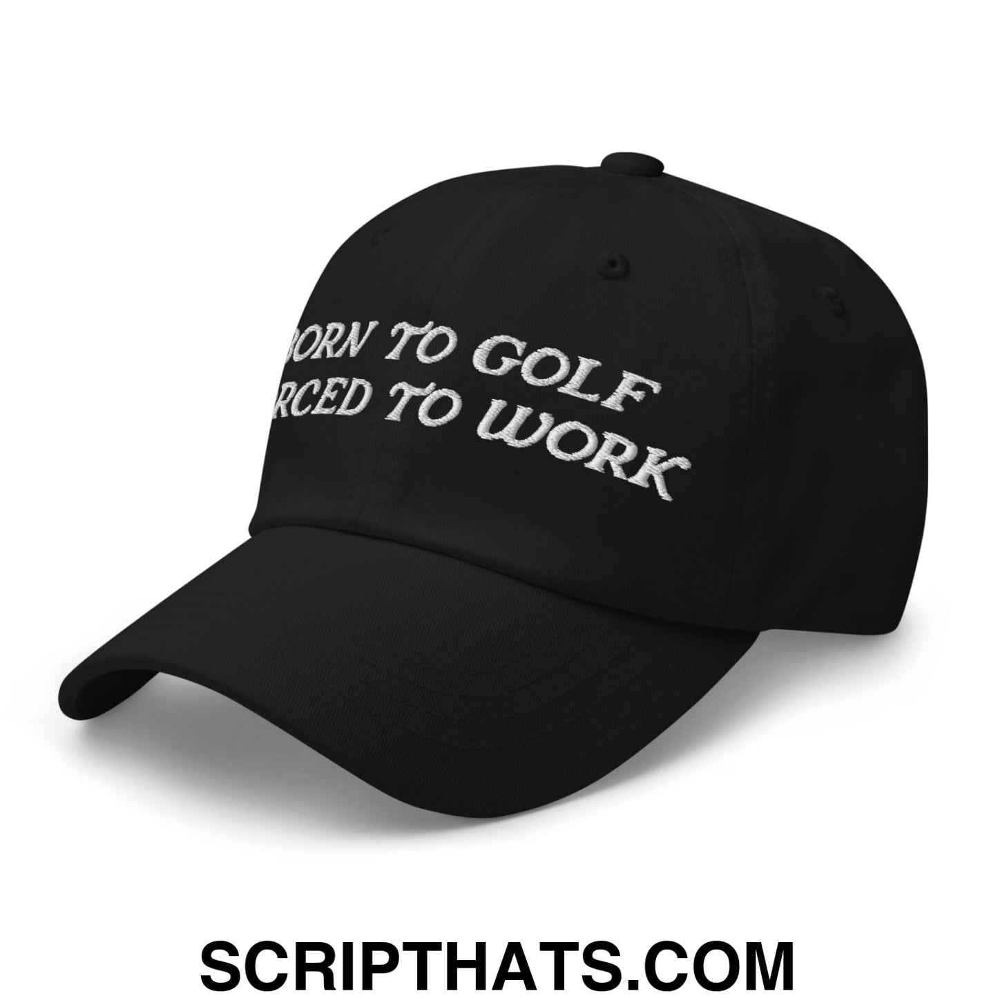 Born to Golf Forced to Work Embroidered Unstructured Golf Dad Hat