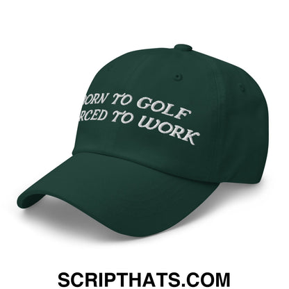 Born to Golf Forced to Work Embroidered Unstructured Golf Dad Hat