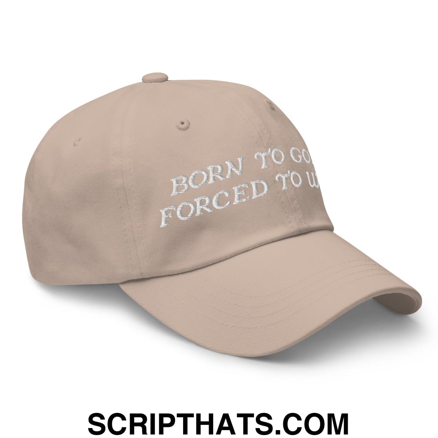 Born to Golf Forced to Work Embroidered Unstructured Golf Dad Hat
