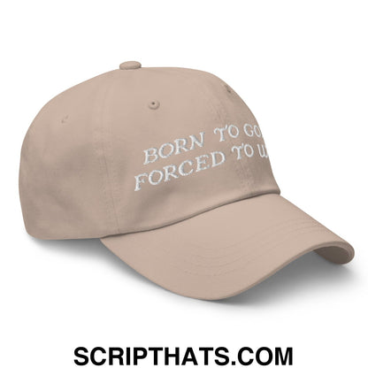 Born to Golf Forced to Work Embroidered Unstructured Golf Dad Hat