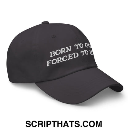 Born to Golf Forced to Work Embroidered Unstructured Golf Dad Hat