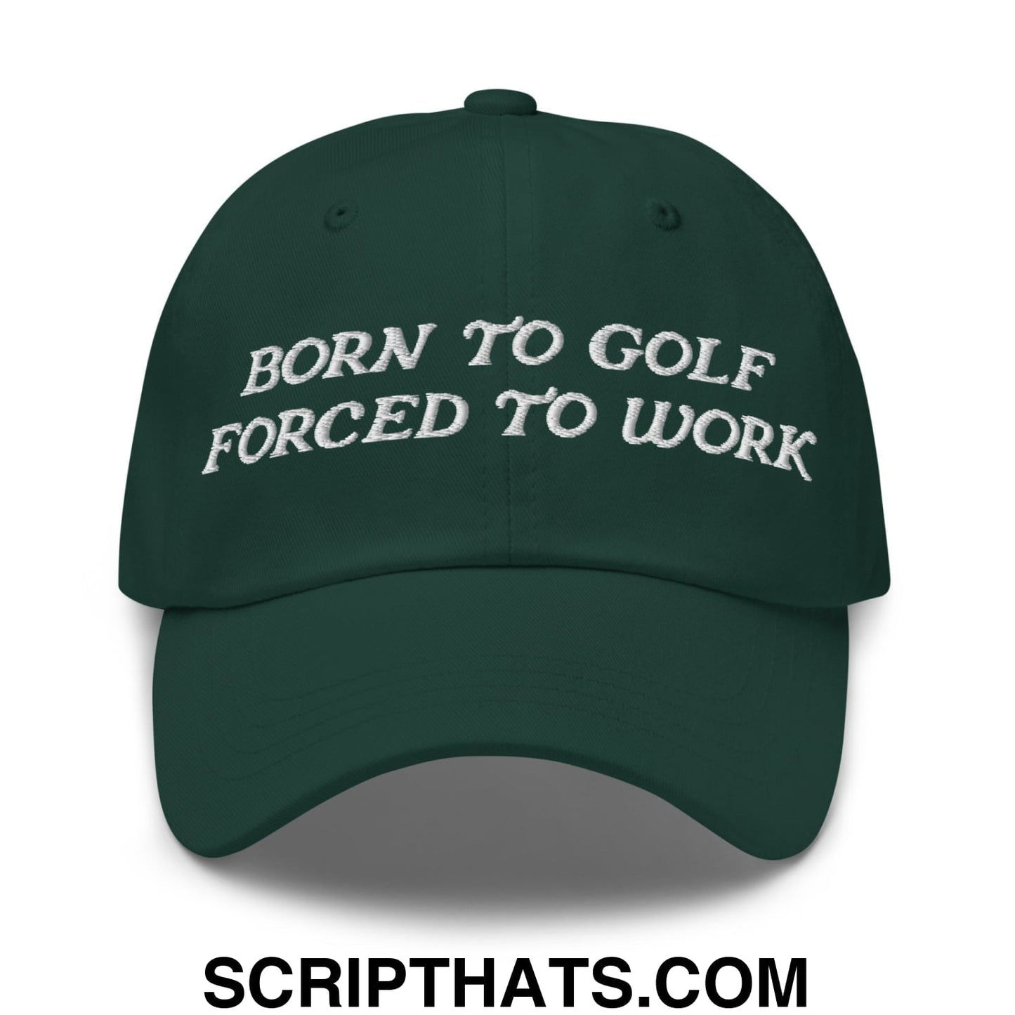 Born to Golf Forced to Work Embroidered Unstructured Golf Dad Hat